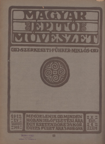 Fhrer Mikls  (szerk.) - Magyar ptmvszet 1912 jan X. vf. 1 szm