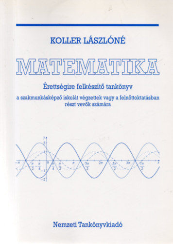 Koller L�szl�n� - Matematika �retts�gire felk�sz�t� tank�nyv