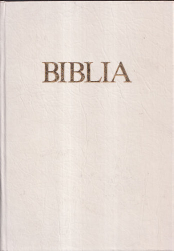 A Biblia - szvetsgi s jszvetsgi szentrs