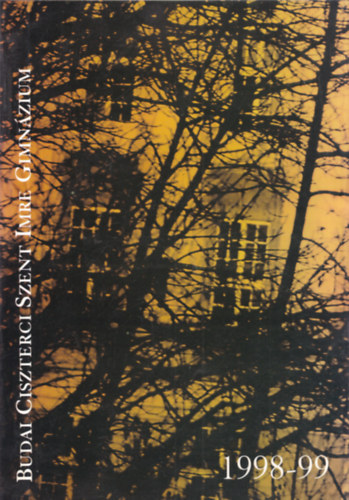 Szentgyrgyi Kristf  (szerk.) - A Budai Ciszterci Szent Imre Gimnzium vknyve 1998-99