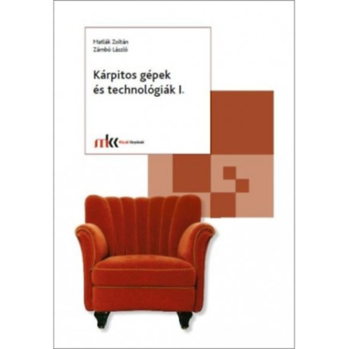 Zámbó László; Matlák Zoltán - Kárpitos gépek és technológiák I.