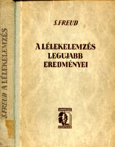 Sigmund Freud - A l�lekelemz�s leg�jabb eredm�nyei (Ampelos K�nyvek I.)