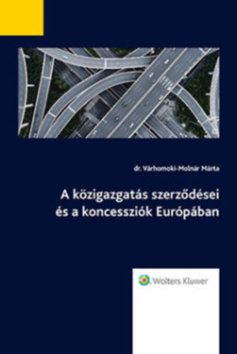 Dr. V�rhomoki-Moln�r M�rta - A k�zigazgat�s szerz�d�sei �s a koncesszi�k Eur�p�ban