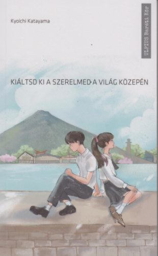 Kyoichi Katayama - Kiltsd ki a szerelmed a vilg kzepn