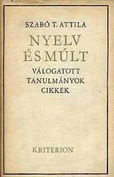 Szab T. Attila - Nyelv s mlt - Vlogatott tanulmnyok, cikkek III. (dediklt)