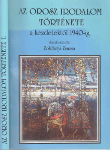 Zldhelyi Zsuzsa  (szerk.) - Az orosz irodalom trtnete a kezdetektl 1940-ig