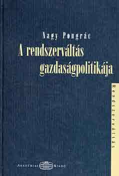Nagy Pongrác - A rendszerváltás gazdaságpolitikája