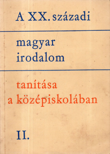 Lengyel D�nes - A XX. sz�zadi magyar irodalom tan�t�sa a k�z�piskol�ban II.
