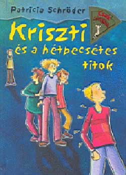 Patricia Schröder - Kriszti és a hétpecsétes titok