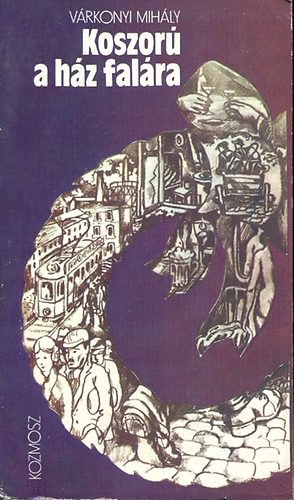 V�rkonyi Mih�ly - Koszor� a h�z fal�ra