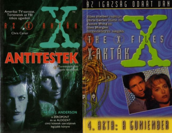 Les Martin  Ellen Steber Kevin J. Anderson - 2 db az X akt�k sorozatb�l: Az X akt�k - Antitestek + 4. akta - A gumiember - X akt�k - Az igazs�g oda�t van