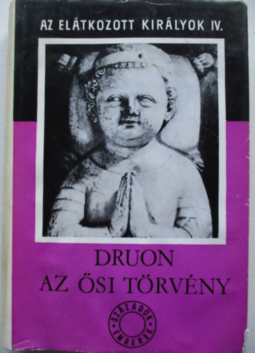 Maurice Druon - Az si trvny - Az eltkozott kirlyok IV.