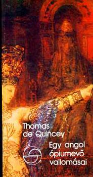 Thomas De Quincey - Egy angol �piumev� vallom�sai (m�rleg)
