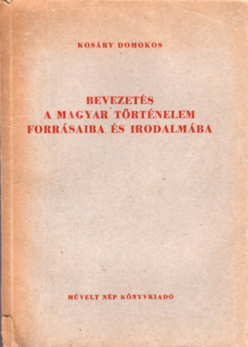 Kosry Domokos - Bevezets a magyar trtnelem forrsaiba s irodalmba II. 1711-1825