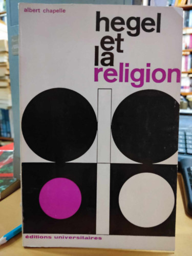 Albert Chapelle - Hegel et la religion - La Th�ologie et l'�glise (Hegel �s a vall�s - Teol�gia �s egyh�z)