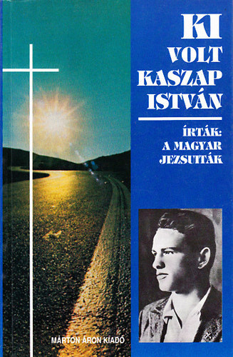 Ki volt Kaszap Istvn? - rtk a magyar jezsuitk, Endrdy Lszl knyve nyomn