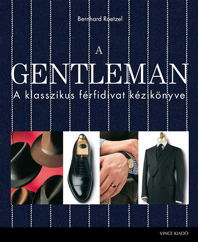 Bernhard Roetzel - A gentleman - A klasszikus frfidivat kziknyve