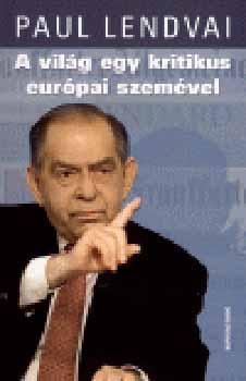 Paul Lendvai - A vilg egy kritikus eurpai szemvel