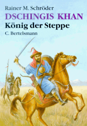 Rainer M. Schr�der - Dschingis Khan K�nig der Steppe