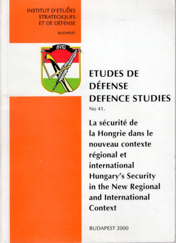 Vincze Hajnalka (szerk.) - La sécurité de la Hongrie dans le nouveau contexte régional et international Hungary's Security in the New Regional and International Context No 41.