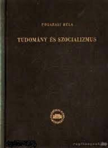 Fogarasi B�la - Tudom�ny �s szocializmus