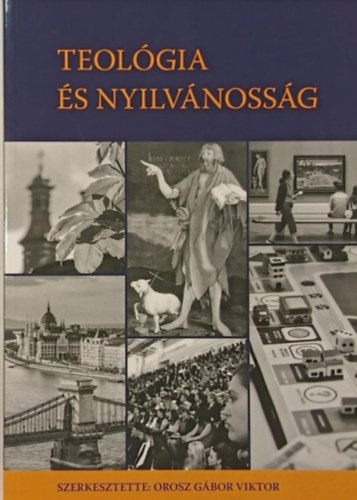 Orosz G�bor Viktor  (szerk.) - Teol�gia �s nyilv�noss�g