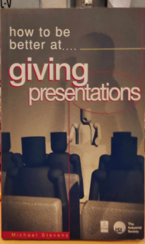 Michael Stevens - How to be better at... Giving presentations (Hogyan legyl jobb... Eladsok tartsa)(The Industrial Society)