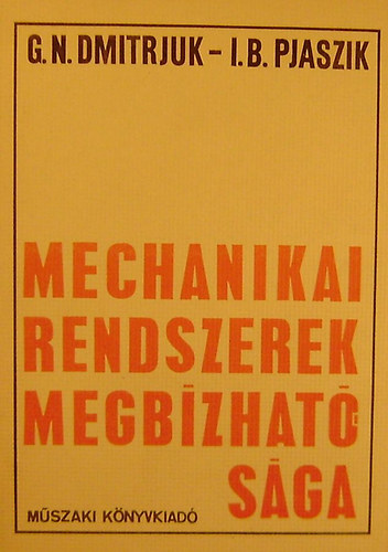 G. N. Dmitrjuk - I. B. Pjaszik - Mechanikai rendszerek megbzhatsga