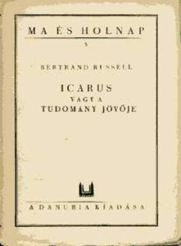 Bertrand Russell - Icarus vagy a tudomny jvje