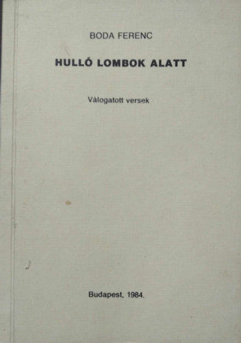 Boda Ferenc - Hulló lombok alatt- dedikált