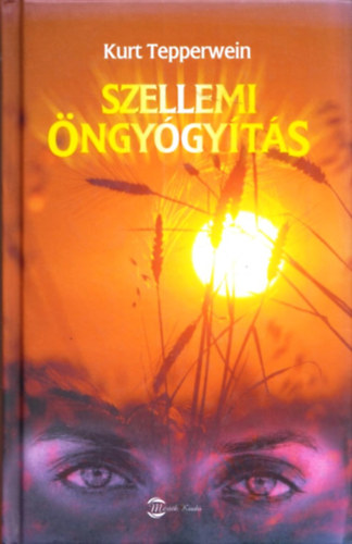 Kurt Tepperwein - Szellemi �ngy�gy�t�s - Eg�szs�g �s boldogs�g hipnomedit�ci�val �s pszichokibernetik�val