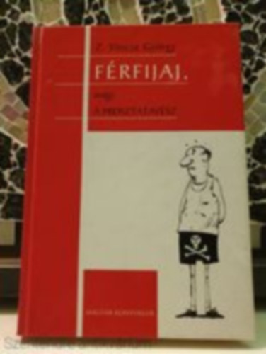 Z. Gyrgy Vincze - Frfijaj, avagy a prosztatavsz (Sajt kppel)