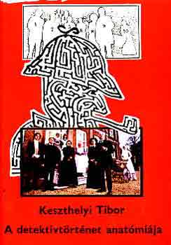 Keszthelyi Tibor - A detekt�vt�rt�net anat�mi�ja