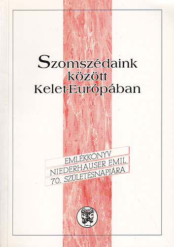 Glatz Ferenc (szerk.) - Szomszédaink között Kelet-Európában