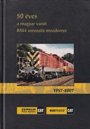 Gombos István, Meszár András, Szabó János Csorba Gábor - 50 éves a magyar vasút M44 sorozatú mozdonya
