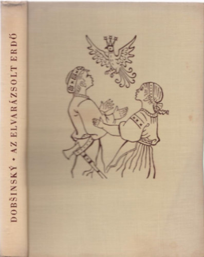 Pavol Dobsinsky - Az elvarázsolt erdő - Húsz szlovák népmese