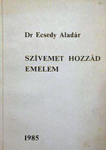 Dr. Ecsedy Aladr - Szvemet hozzd emelem