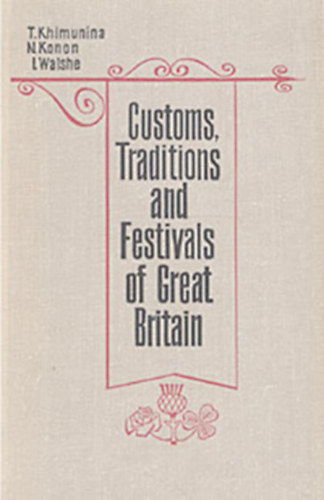 N. Konon, T. Khimunina I. Walshe - Customs, Traditions and Festivals of Great Britain