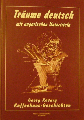 Georg Kövary - Träume deutsch mit ungarischen Untertiteln. Kaffeehaus-Geschichten