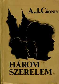 A. J. Cronin - H�rom szerelem