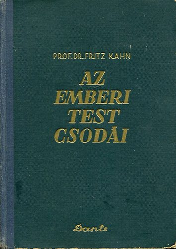 Fritz Prof. Dr. Kahn - Az emberi test csodi I.