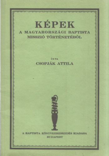 Kpek A Magyarorszgi Baptista Misszi Trtnetbl