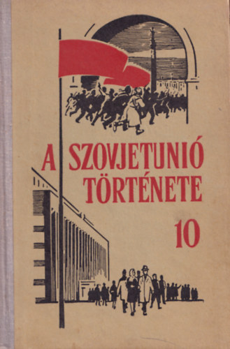 M. I. Belenykij, M. P. Kim I. B. Berhin - A Szovjetuni� t�rt�nete 10 (t�rk�ppel)