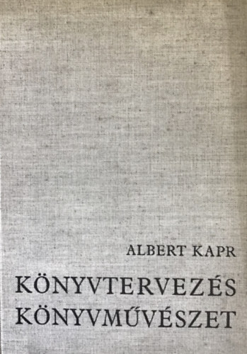 Albert Kapr - K�nyvtervez�s k�nyvm�v�szet