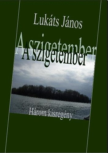 Lukts Jnos - A szigetember - Hrom kisregny