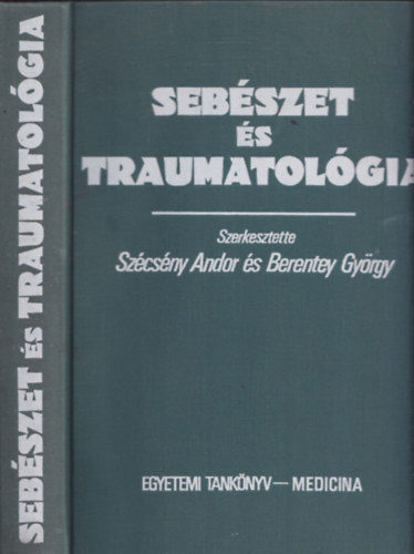 Szcsny Andor; Berentey Gyrgy  (szerk.) - Sebszet s traumatolgia
