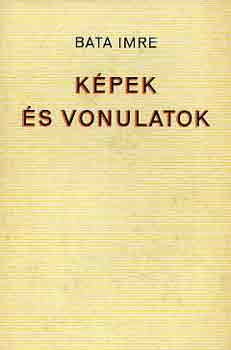 Bata Imre - Képek és vonulatok