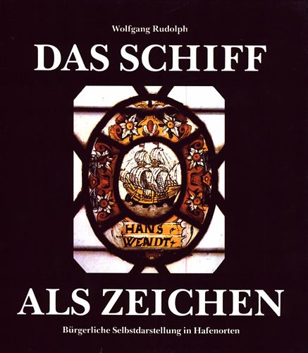 Wolfgang Rudolpf - Das schiff als zeichen (Bürgerliche selbstdarstellung in hafenorten)