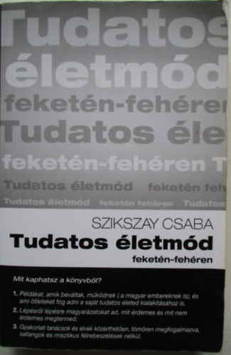 Szikszay Csaba - Tudatos letmd feketn-fehren