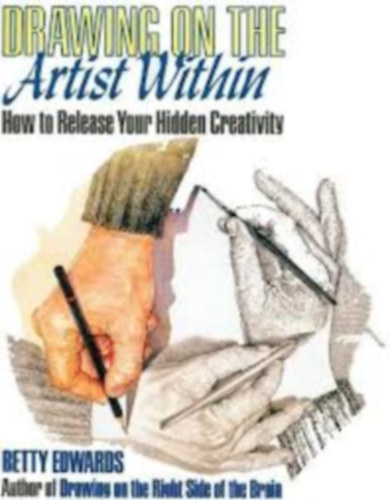Betty Edwards - Betty Edwards - Drawing on the Artist Within-How to Release Your Hidden Creativity